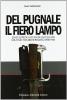 Del pugnale il fiero lampo. Enciclopedia dei pugnali italiani militari 1915-2010 e politici 1920-1945