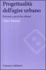 Progettualit� dell'agire urbano. Processi e pratiche urbane