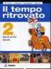 Il tempo ritrovato. Con atlante storico. Per le Scuole superiori vol.2