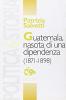 Guatemala, nascita di una dipendenza (1871-1898)