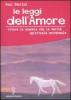 Le leggi dell'amore. Vivere in armonia con la verit� spirituale universale