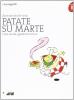 Patate su Marte. Una storia g-astronomica