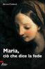 Maria, ci� che dice la fede