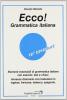 Ecco! Grammatica italiana. Elementi essenziali di grammatica italiana con esercizi, test e chiavi. Con dizionario multilingue