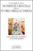 Momenti cruciali nella storia della Chiesa. Dai Padri del deserto ai nostri giorni
