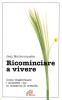 Ricominciare a vivere. Come trasformare i momenti �No� in occasioni di crescita