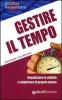 Gestire il tempo. Organizzare le attivit� e migliorare il proprio lavoro