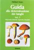 Guida alla determinazione dei funghi vol.1