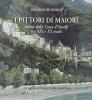 I pittori di Maiori. Artisti della Costa d'Amalfi tra XIX e XX secolo