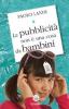 La pubblicit� non � una cosa da bambini