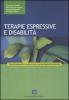 Terapie espressive e disabilit�. Percorsi terapeutici ed educativi per la grave disabilit� intellettiva