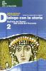 Dialogo con la storia. Dall'et� dei Severi alla met� del Trecento. Per le Scuole superiori