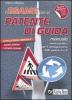 L' esame per la patente di guida. Manuale teorico-pratico per il conseguimento della patente A e B