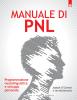 Manuale di PNL. Programmazione neurolinguistica e sviluppo personale