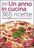 Un anno in cucina. 365 ricette