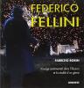 Federico Fellini. Voyage sentimental dans l'illusion et la r�alit� d'un g�nie