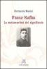 Franz Kafka. La metamorfosi del significato
