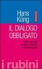 Il dialogo obbligato. Scritti e interviste su Islam e Occidente e sul nuovo papato