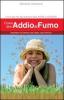 Come dire addio al fumo. Smettere di fumare mai stato cos� facile
