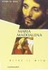 Maria Maddalena. Oltre il mito alla ricerca della sua vera identit�