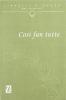 Cos� fan tutte. Dramma giocoso in due atti