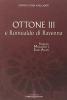 Ottone III e Romualdo di Ravenna. Impero, monasteri e santi asceti. Atti del 24� Convegno del Centro studi Avellaniti (Ponte Avellana, 2002)