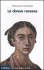 La donna romana. Modelli e realt�