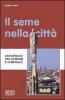 Il seme nella citt�. Un parroco tra antenne e campanile