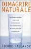Dimagrire naturale. Come dimagrire senza diete: il nuovo metodo semplice e naturale di un osteopata francese per ritrovare il peso forma e non perderlo pi�