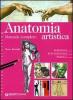 Anatomia artistica. Manuale completo. Scheletro. Articolazioni. Muscoli