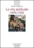 La vita spirituale nella citt�. Il volto dell'ortodossia nella storia