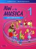 Noi e la musica. Libro dell'alunno vol.1