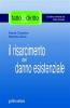 Il risarcimento del danno esistenziale. Con il commento dei pi� recenti orientamenti espressi dalla Cassazione