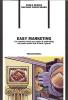 Easy marketing. Un metodo facile per capire il marketing ed usarlo nella vita di tutti i giorni