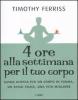 Quattro ore alla settimana per il tuo corpo. Guida atipica per un corpo in forma, un sesso felice, una vita migliore