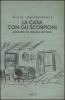La casa con gli scorpioni. Poesie della vita, della lotta, dell'amore