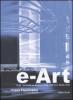 e-Art. Arte, societ� e democrazia nell'era della rete. Con CD-ROM