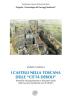 I castelli nella Toscana delle �citt� deboli�. Dinamiche del popolamento e del potere rurale nella Toscana meridionale secoli (VII-XIV). Con CD-ROM
