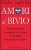 Amori al bivio. Storie di donne e uomini che hanno il coraggio di essere se stessi