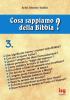 Cosa sappiamo della Bibbia? vol.3