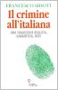 Il crimine all'italiana. Una tradizione realista, garantista, mite