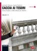 Caccia ai tesori. Corso di lingua e civilt� italiana per stranieri. Con espansione online. Per le Scuole superiori. Con CD-ROM