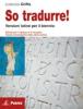 So tradurre! Versioni latine per il biennio con attivit� per il recupero. Con espansione online. Per le Scuole superiori