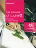 La scuola di cucina. Tecnologia e pratica operativa. Per gli Ist. professionali alberghieri. Con DVD-ROM