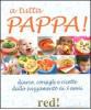 A tutta pappa! Diario, consigli e ricette dallo svezzamento ai 3 anni