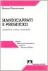 Handicappati e pregiudizi. Assistenza, lavoro, sessualit�