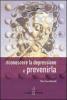 Riconoscere la depressione e prevenirla