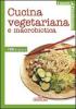Cucina vegetariana e macrobiotica