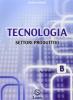 Tecnologia. Modulo B: Settori produttivi. Per la Scuola media. Con CD-ROM