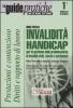 Invalidit� & handicap. Guida pratica per la gestione delle problematiche di invalidi, ciechi e sordomuti civili